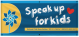 4' x 10' Speak up for Kids Vinyl Banner